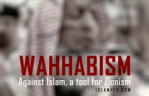 Wahhabism against Islam, a tool for Zionism