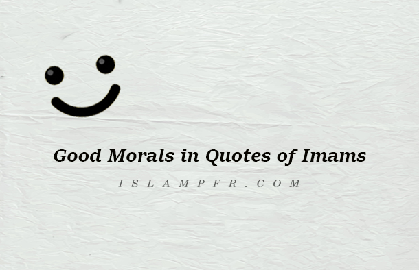 Good Morals in Quotes of Imams Good Morals
