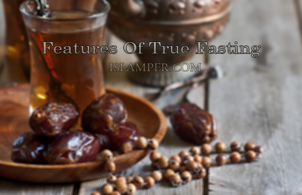 Features Of True Fasting