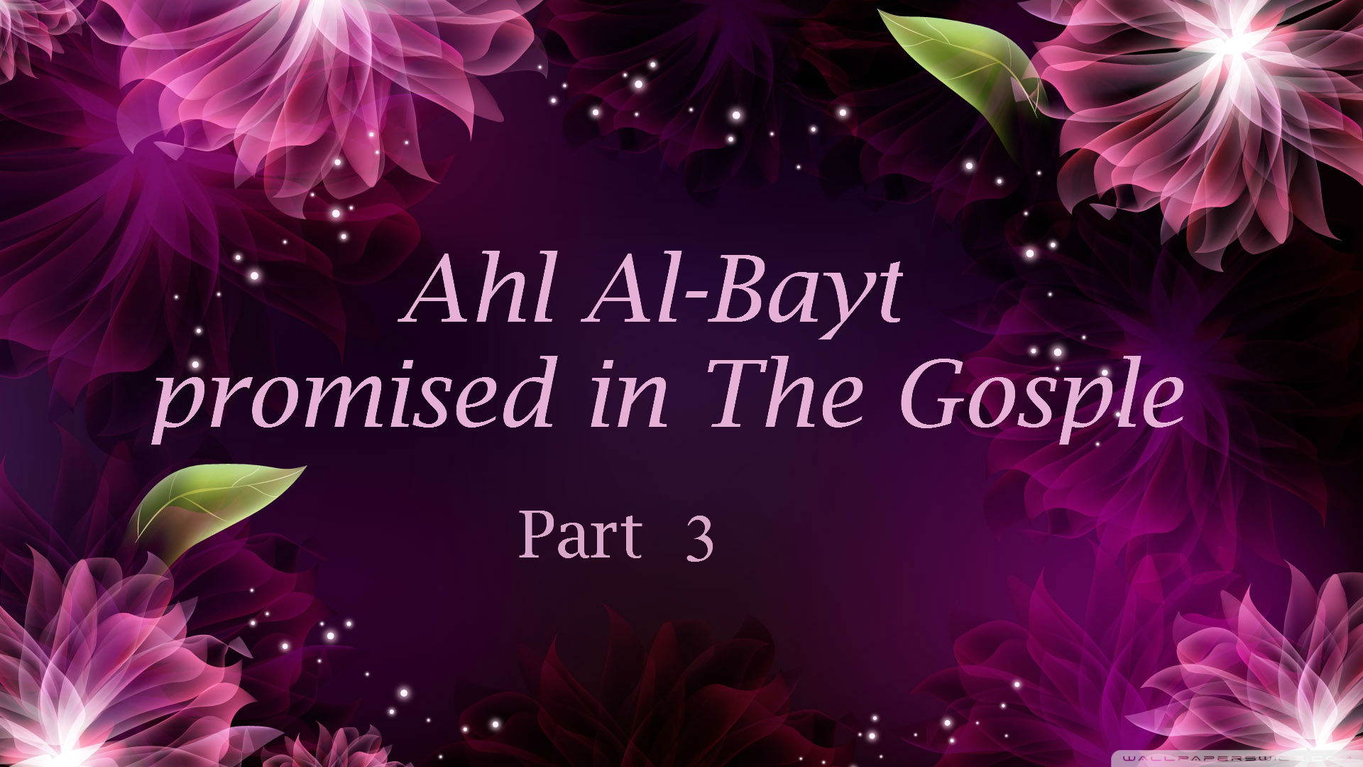 Ahl Al-Bayt, promised in the Gosple -3 ahl