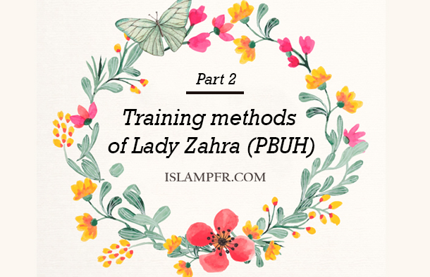 Training methods of Lady Zahra (PBUH)- Part 2