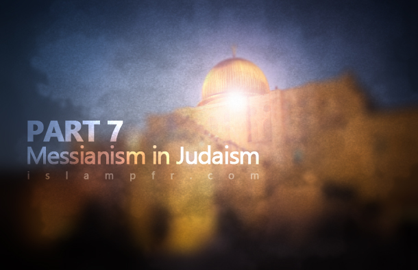 Messianism in Judaism 7 Messianism in Judaism 7
