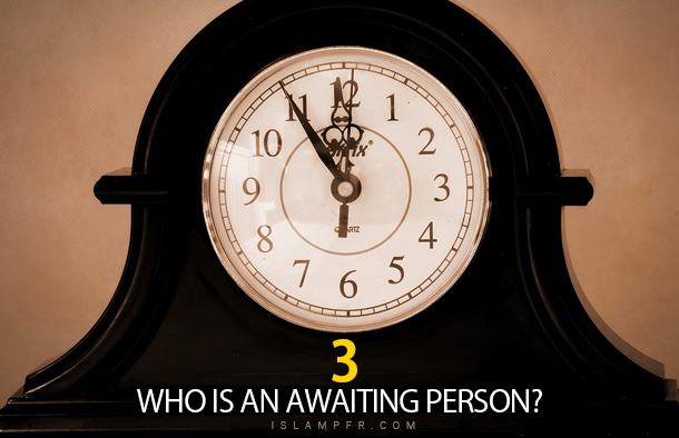 Who is an awaiting person؟ – part 3 awaiting