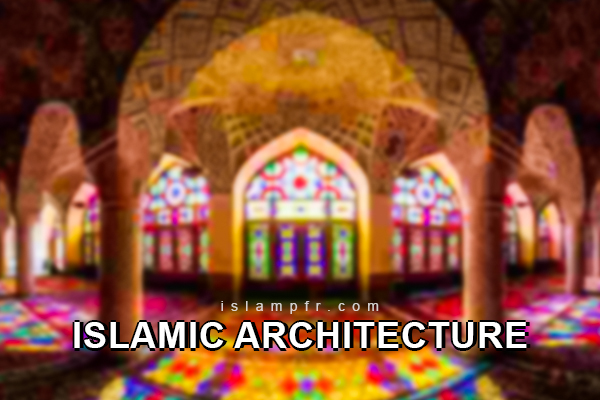 Famous Buildings of Islamic Architecture Famous