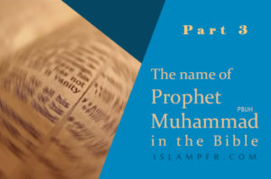 Evidence of existence of the name of Prophet Muhammad in the Bible - Part 3-web copy